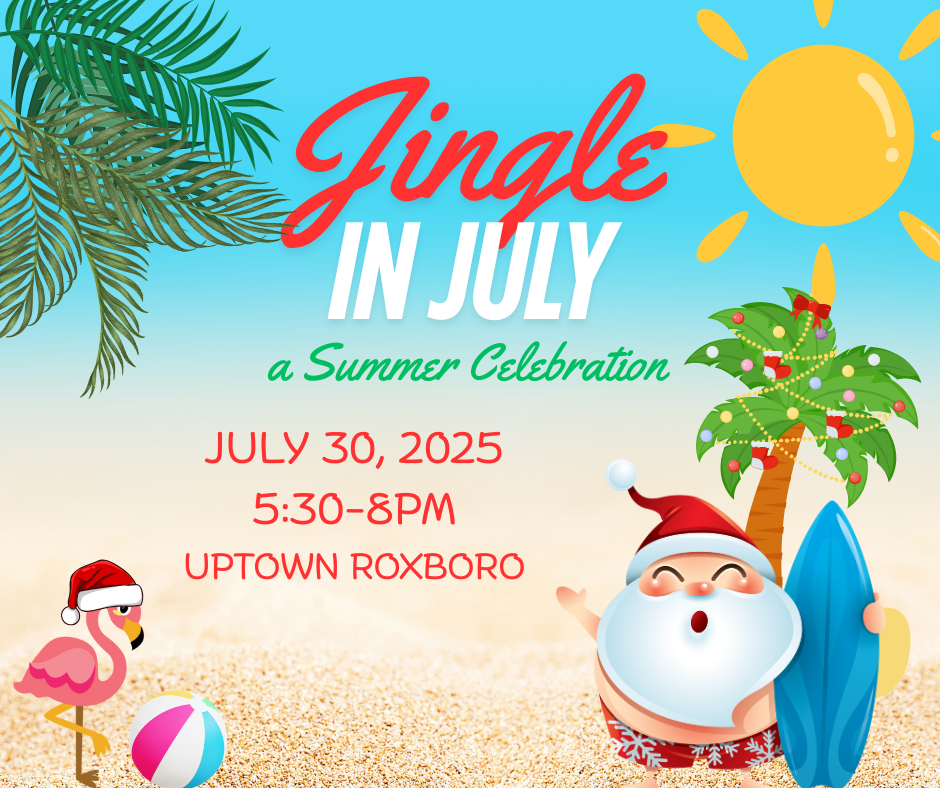 🎄☀️ Jingle in July – A Summer Celebration in Uptown Roxboro! ☀️🎄